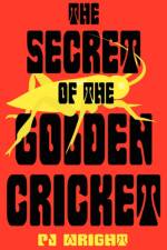 The Secret of the Golden Cricket af PJ Wright
