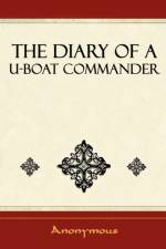 The Diary of A U-Boat Commander - 1920 af Anonymous