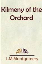 Kilmeny of the Orchard af L M Montgomery