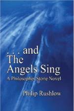 .. and The Angels Sing: A Philosopher Stone Novel af Philip Rushlow