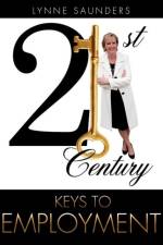 21st Century Keys to Employment af Lynne Saunders