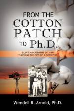 From the Cotton Patch to PH.D. af Wendell R Arnold
