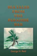 Sea Tales from the Paradise Bar af George H. Reid