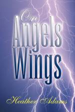 On Angels Wings af Heather Adams
