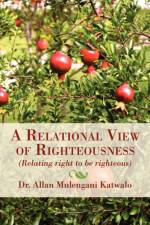 Relational View of Righteousness af Dr Allan Mulengani Katwalo