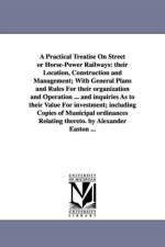 A Practical Treatise On Street or Horse-Power Railways af Alexander (University of Nottingham UK) Easton