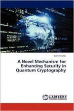A Novel Mechanism for Enhancing Security in Quantum Cryptography af Nidhi Sharma