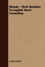 Blends - Their Relation To English Word Formation af Louise Pound