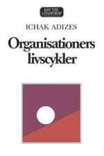 Organisationers livscykler [Corporate Lifecycles - Swedish edition] af Ichak Adizes