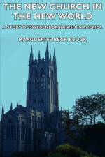 The New Church In The New World - A Study Of Swedenborgianism In America af Marguerite Beck Block