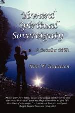 Toward Spiritual Sovereignty af John W. Casperson