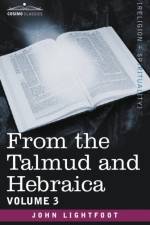From the Talmud and Hebraica, Volume 3 af John Lightfoot