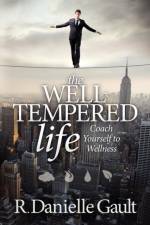The Well-Tempered Life af R Danielle Gault