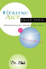 Healing Art Jersey-Style, Observations from the Land of Bada-Bing Bada Boom af Robert Bedea