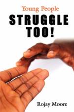Young People STRUGGLE Too! af Rojay Moore