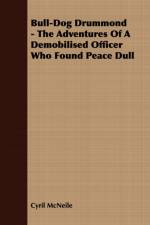 Bull-Dog Drummond - The Adventures Of A Demobilised Officer Who Found Peace Dull af Cyril McNeile