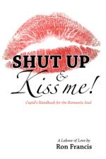 Shut Up and Kiss Me af Ron Francis