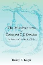 The Misadventures of Carson and C.J. Crenshaw af Danny K Koger
