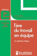 L'Ere Du Travail En Equipe [How to Solve the Mismanagement Crisis - French Edition] af Dr Ichak Adizes