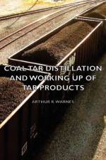 Coal Tar Distillation And Working Up Of Tar Products af Arthur R. Warnes