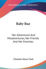 BABY RUE: HER ADVENTURES AND MISADVENTUR af CHARLOTTE MOO CLARK