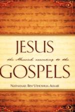 Jesus the Messiah According to the Gospels af Nathanael Ben-Yehoshua Alrab