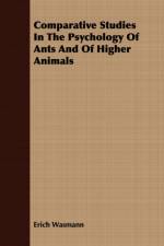 Comparative Studies In The Psychology Of Ants And Of Higher Animals af Erich Wasmann