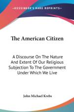 THE AMERICAN CITIZEN: A DISCOURSE ON THE af John Michael Krebs