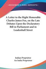 A LETTER TO THE RIGHT HONORABLE CHARLES af An India Proprietor