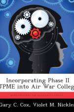 Incorporating Phase II Jpme Into Air War College af Gary C Cox