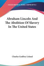ABRAHAM LINCOLN AND THE ABOLITION OF SLA af CHARLES GODF LELAND