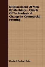 Displacement Of Men By Machines - Effects Of Technological Change In Commercial Printing af Elizabeth Faulkner Baker