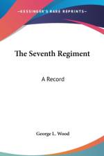 The Seventh Regiment: A Record