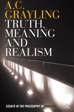 Truth, Meaning and Realism af Professor A. C. Grayling