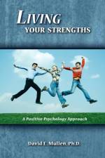 Living Your Strengths af David E Mullen