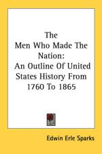 THE MEN WHO MADE THE NATION: AN OUTLINE af Edwin Erle Sparks