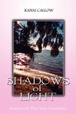 Shadows of Light af Kanai Callow