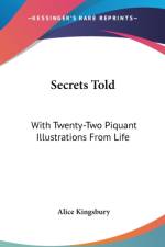 SECRETS TOLD: WITH TWENTY-TWO PIQUANT IL af Alice Kingsbury