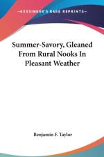 SUMMER-SAVORY, GLEANED FROM RURAL NOOKS af Benjamin F. Taylor