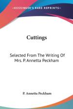 CUTTINGS: SELECTED FROM THE WRITING OF M af P. Annetta Peckham