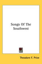SONGS OF THE SOUTHWEST af Theodore F. Price