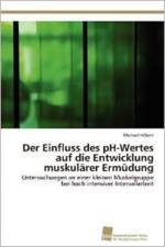 Der Einfluss des pH-Wertes auf die Entwicklung muskularer Ermudung af Hilbert Michael