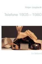 Telefone 1905 - 1980 af Holger Junghardt