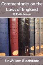 Commentaries on the Laws of England (of Public Wrongs) af Knight William Blackstone