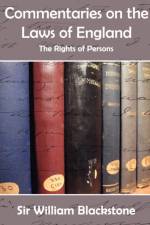 Commentaries on the Laws of England (the Rights of Persons) af Knight William Blackstone
