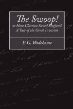 The Swoop! or How Clarence Saved England - A Tale of the Great Invasion af P G Wodehouse