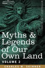 Myths & Legends of Our Own Land, Vol. 2 af Charles M Skinner
