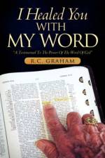 I Healed You With My Word af R C Graham