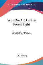 Win-On-Ah; Or The Forest Light: And Other Poems af J. R. Ramsay
