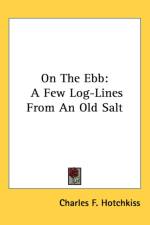 ON THE EBB: A FEW LOG-LINES FROM AN OLD af Charles F Hotchkiss